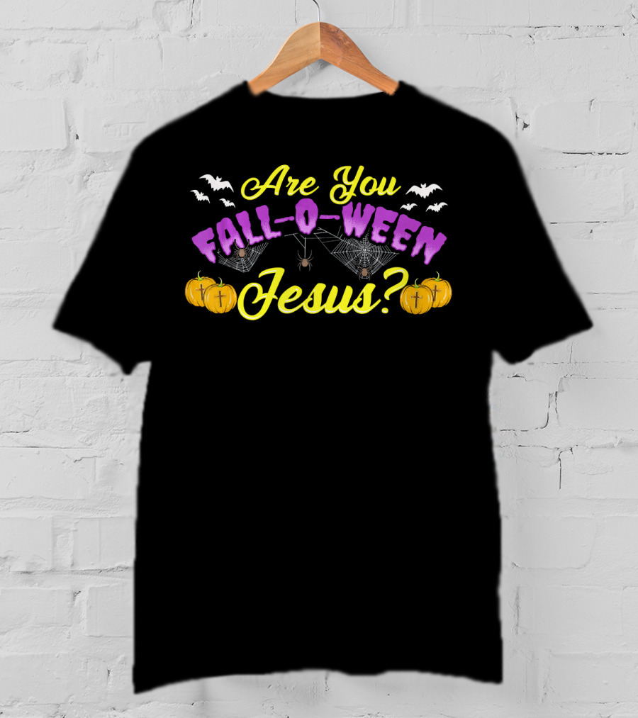 Are You Fall O Ween Jesus Bats Spiders Web Pumpkins T-Shirt