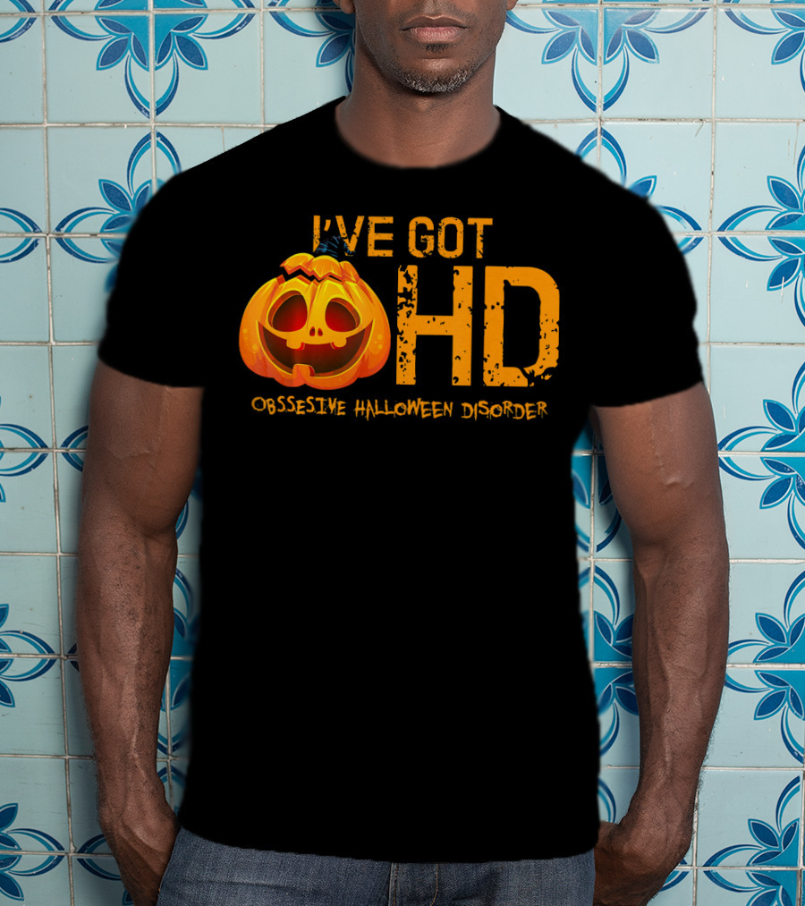 I've Got HD Obsessive Halloween Disorder Pumpkin T-Shirt