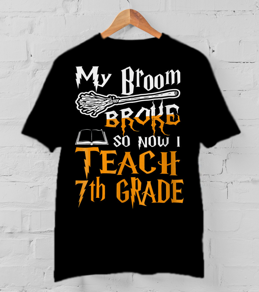 My Broom Broke So Now I Teach 7th Grade Wizard Style Book Teacher T-Shirt