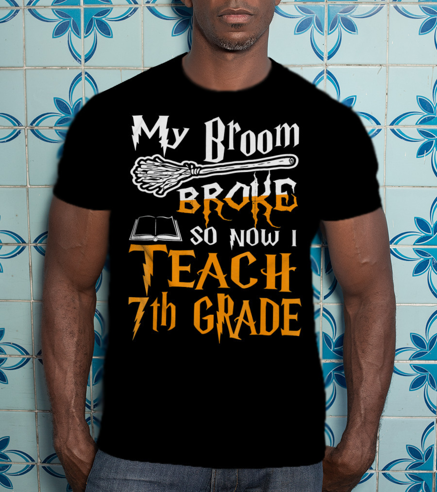 My Broom Broke So Now I Teach 7th Grade Wizard Style Book Teacher T-Shirt