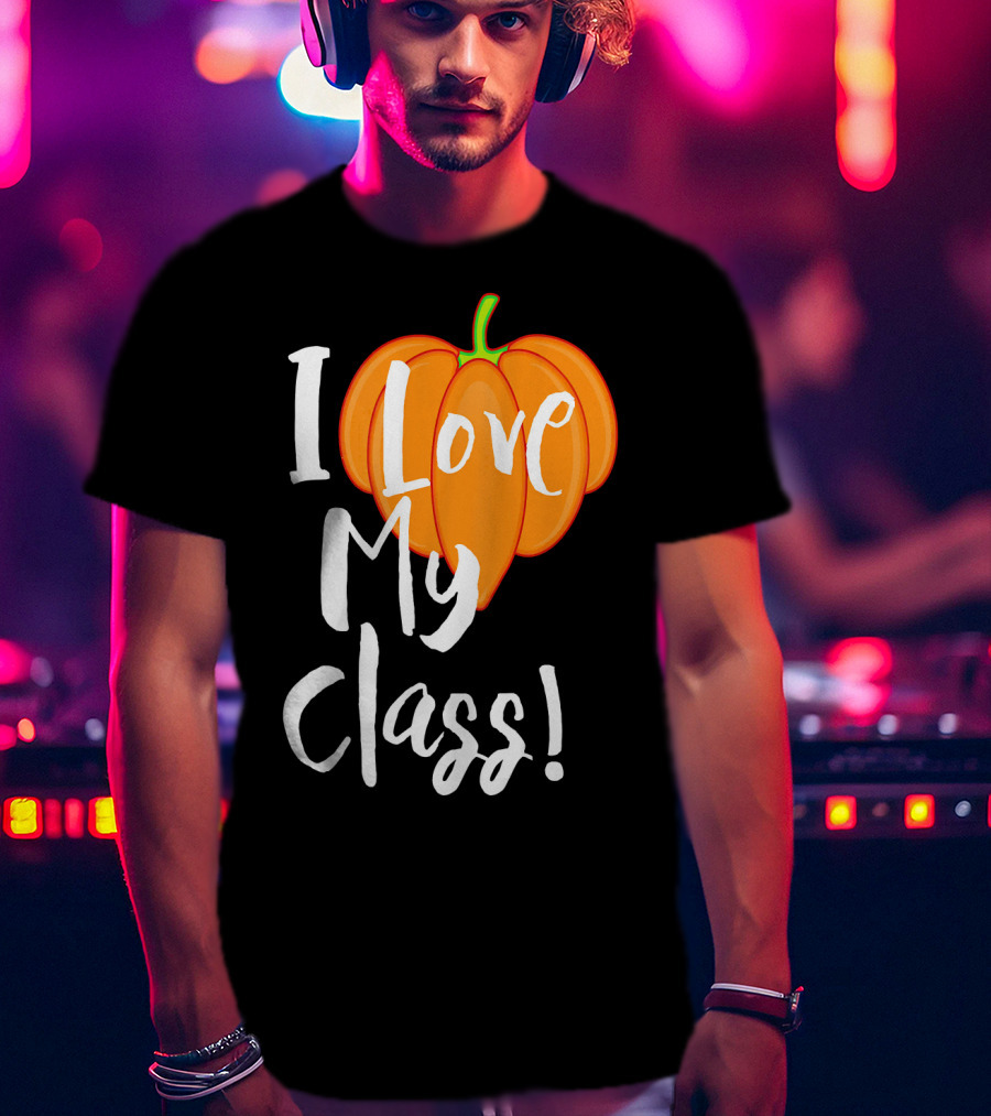 I Love My Class Pumpkin Fall Halloween T-Shirt