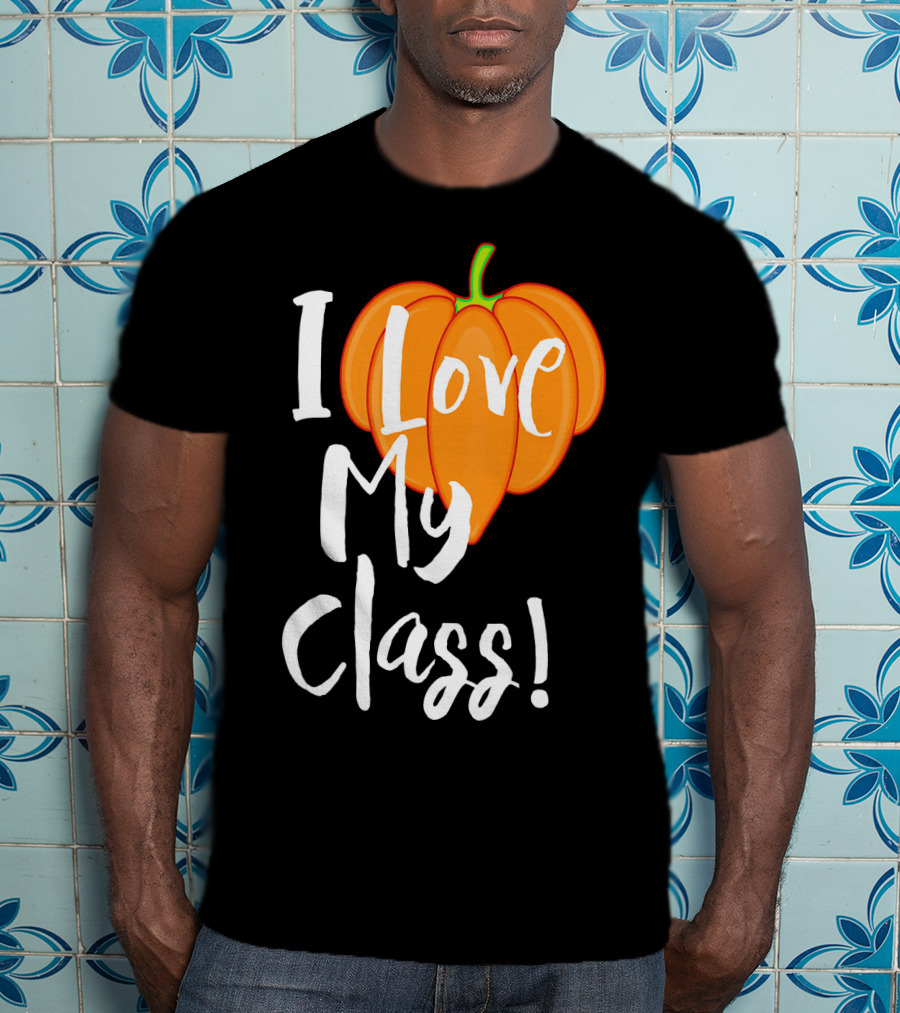 I Love My Class Pumpkin Fall Halloween T-Shirt