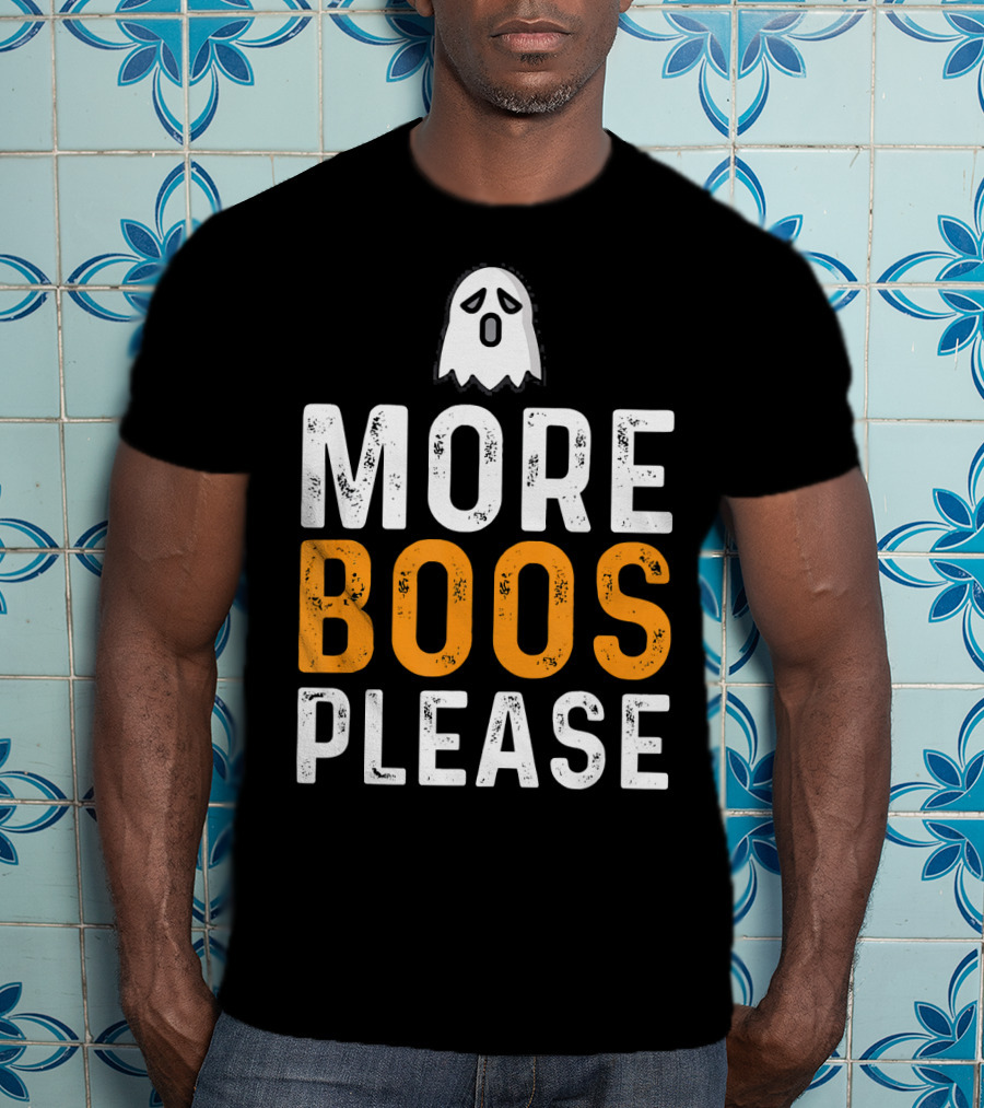 MORE BOOS PLEASE Ghost Halloween Fun T-Shirt