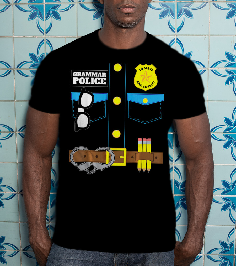 Grammar Police To Serve And Correct Badge And Belt With Handcuffs And Pencils T-Shirt