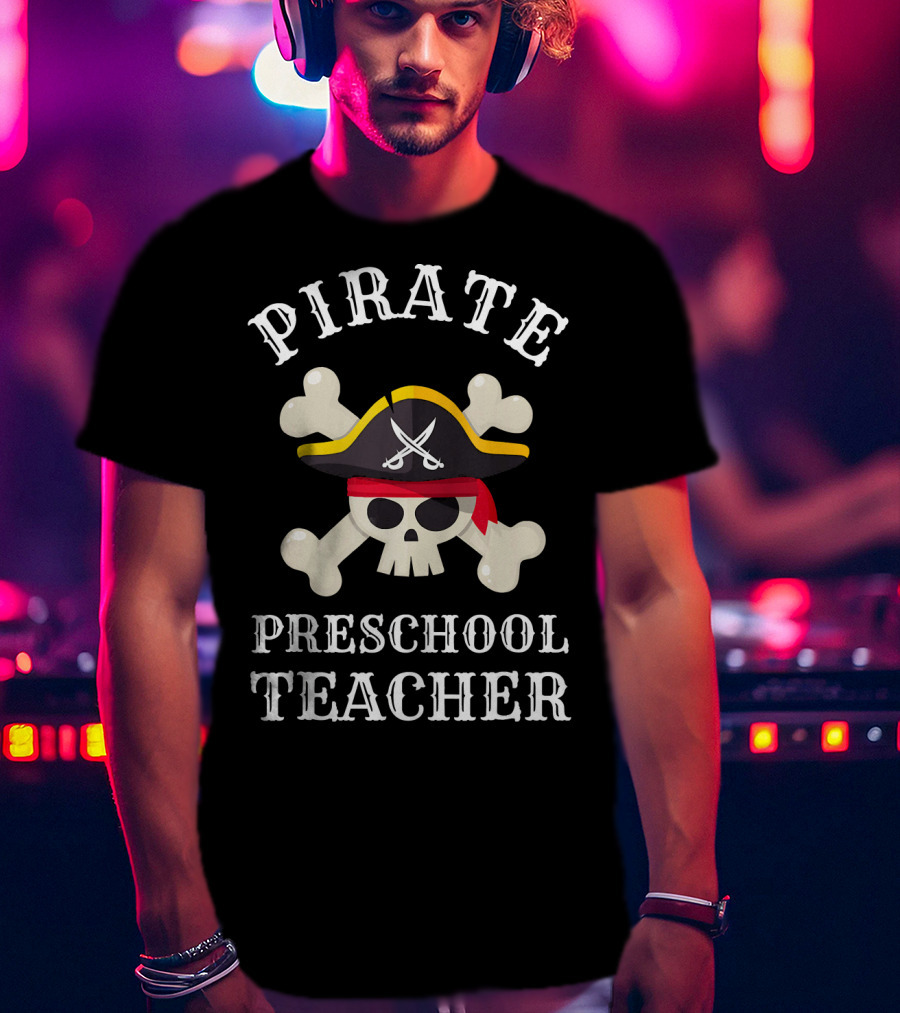 Pirate Preschool Teacher Skull Crossbones Hat T-Shirt