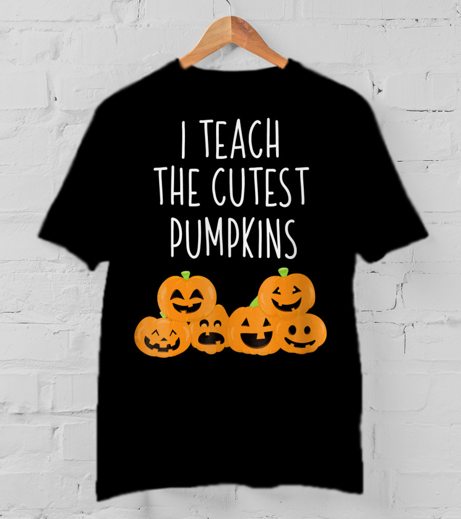 I Teach The Cutest Pumpkins Teachers Halloween T-Shirt