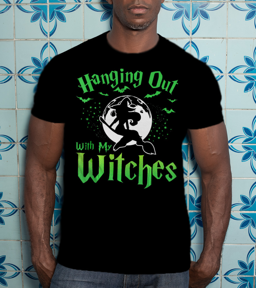 Hanging Out With My Witches T-Shirt