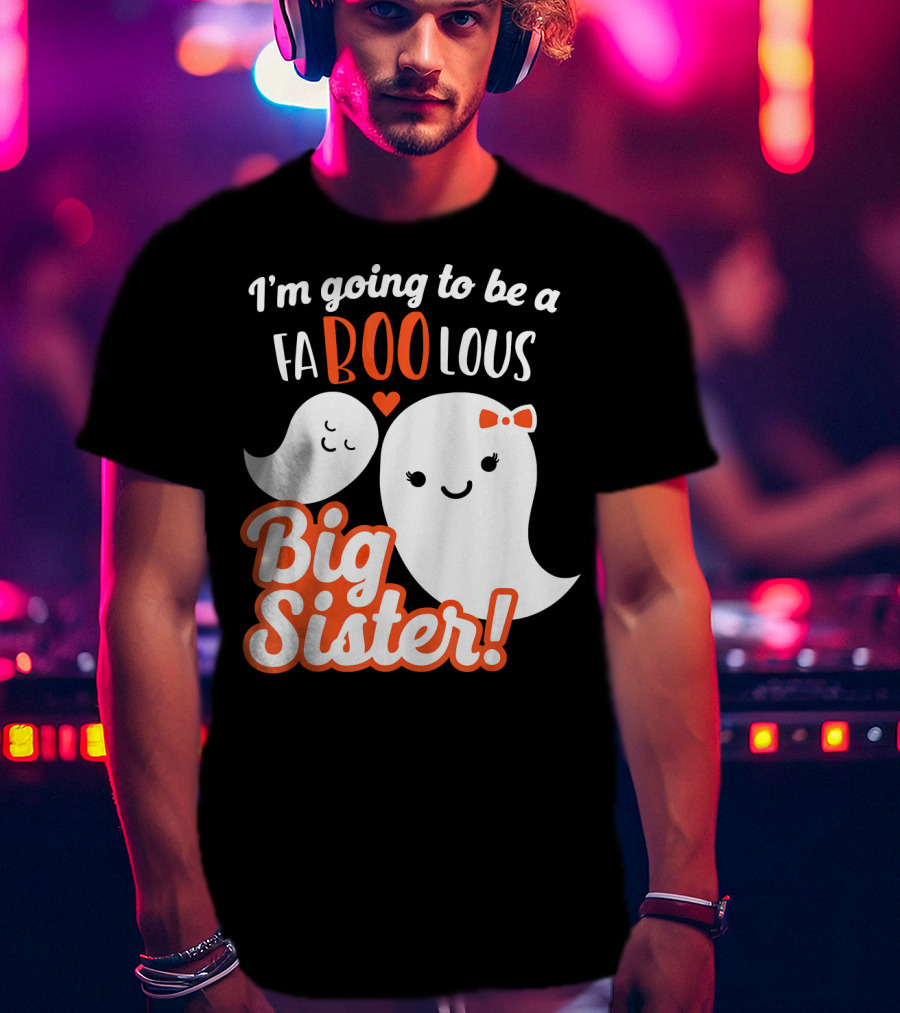 I'm Going To Be A FABOOlous Big Sister T-Shirt