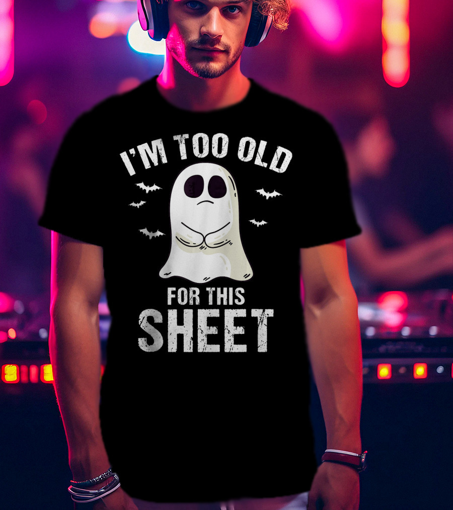 I'm Too Old For This Sheet Ghost Halloween Pun With Bat Icons T-Shirt