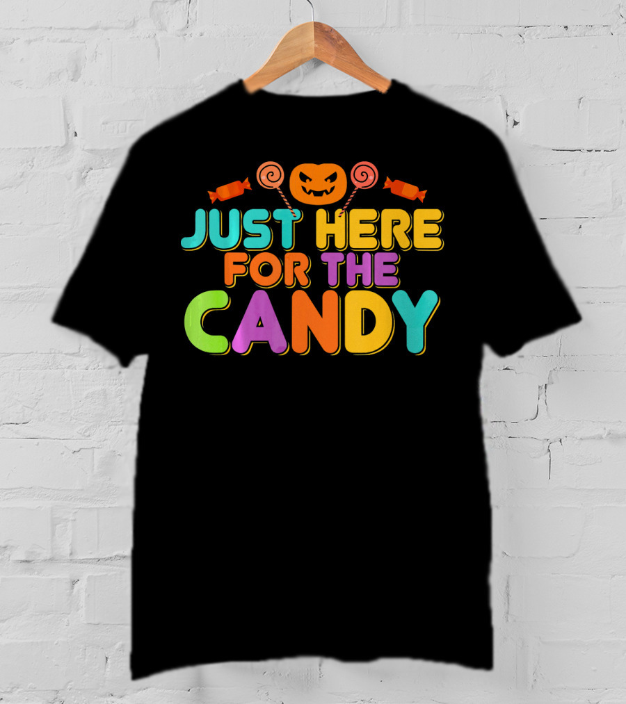 Just Here For The Candy Pumpkin Halloween Fun T-Shirt