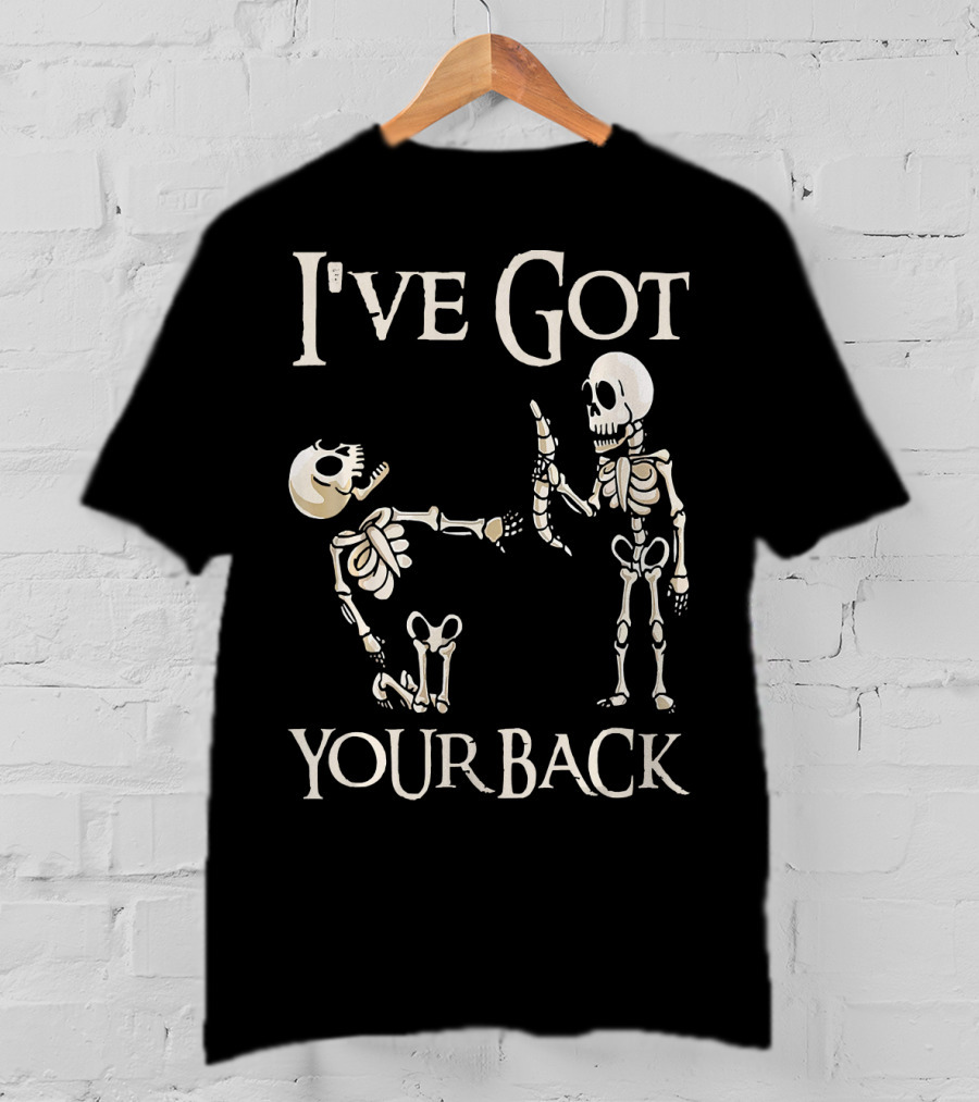 I've Got Your Back Skeleton And Skull T-Shirt