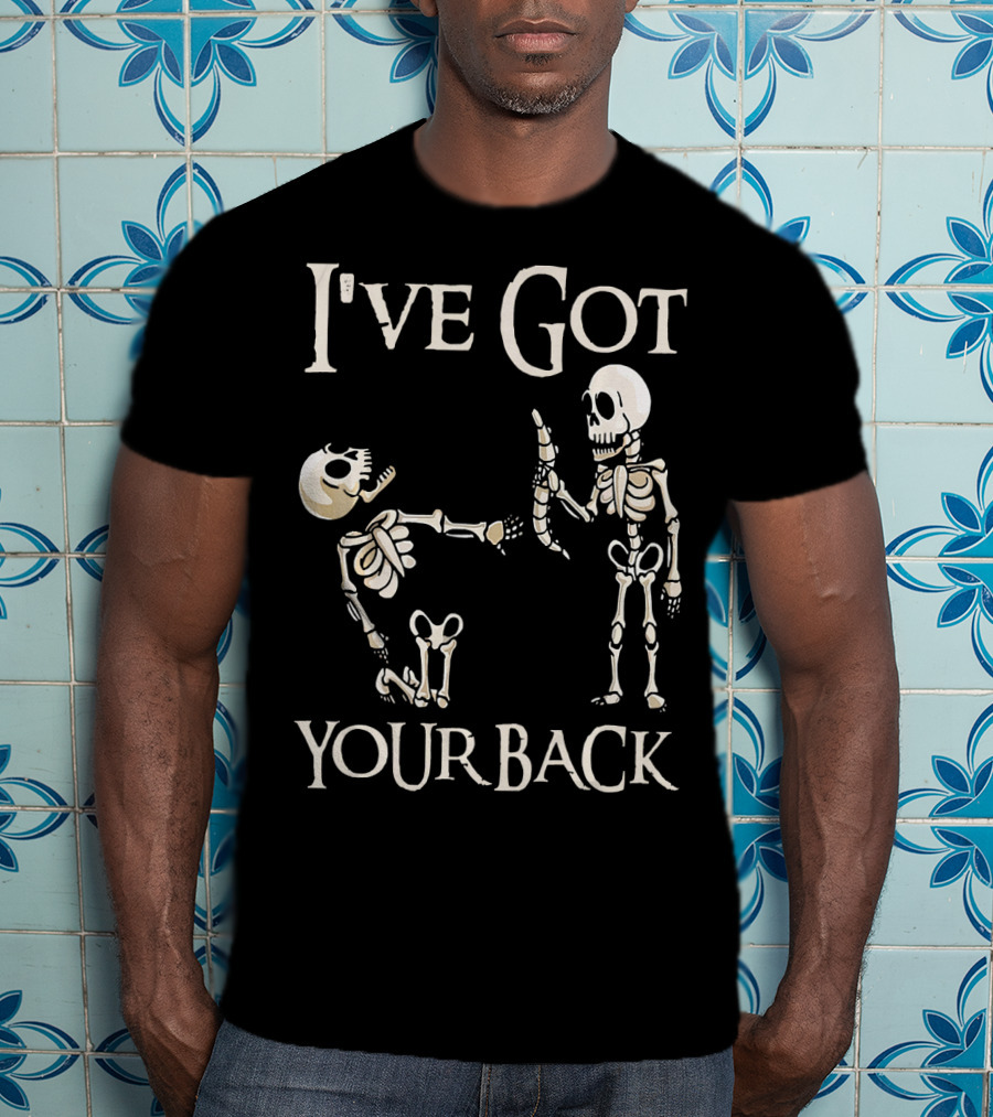 I've Got Your Back Skeleton And Skull T-Shirt