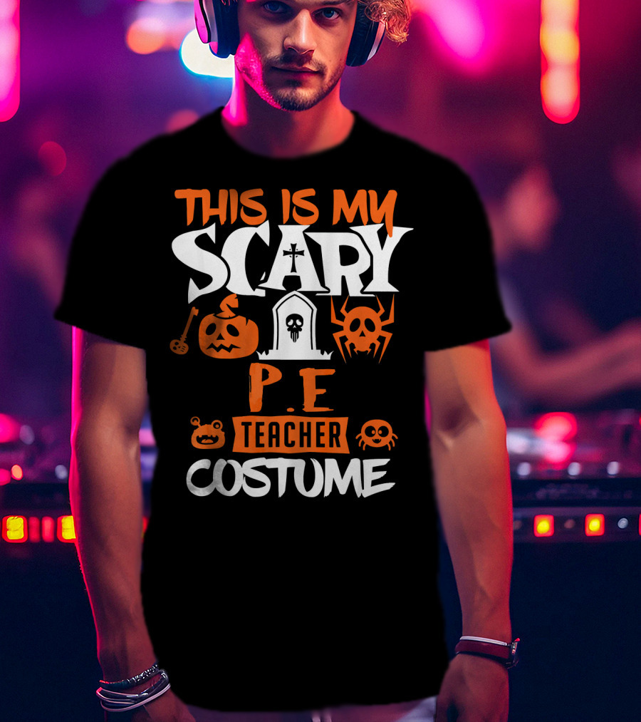 This Is My Scary P.E. Teacher Costume T-Shirt