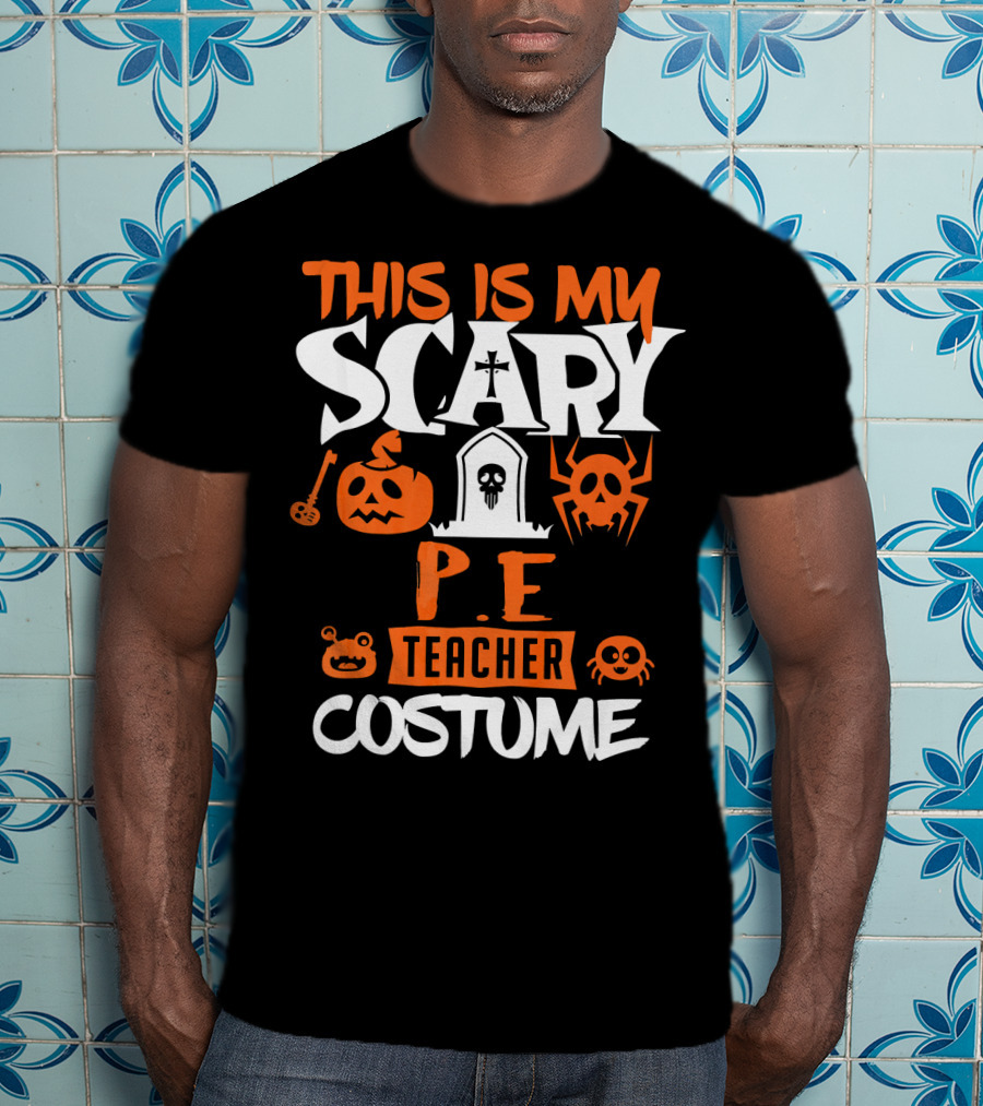This Is My Scary P.E. Teacher Costume T-Shirt