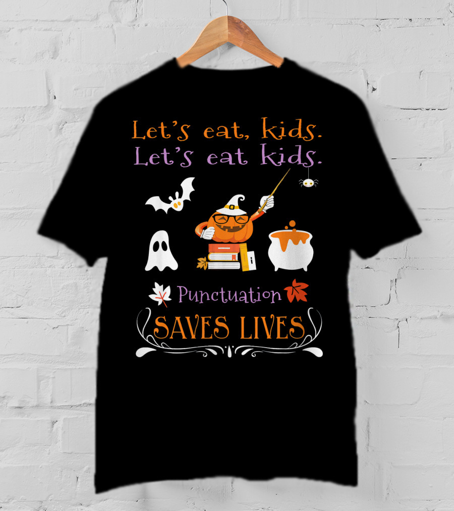 Let's Eat Kids Punctuation Saves Lives Halloween Ghost Pumpkin Cauldron T-Shirt