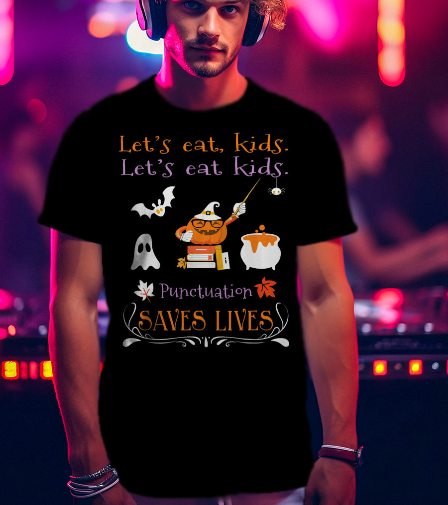 Let's Eat Kids Punctuation Saves Lives Halloween Ghost Pumpkin Cauldron T-Shirt