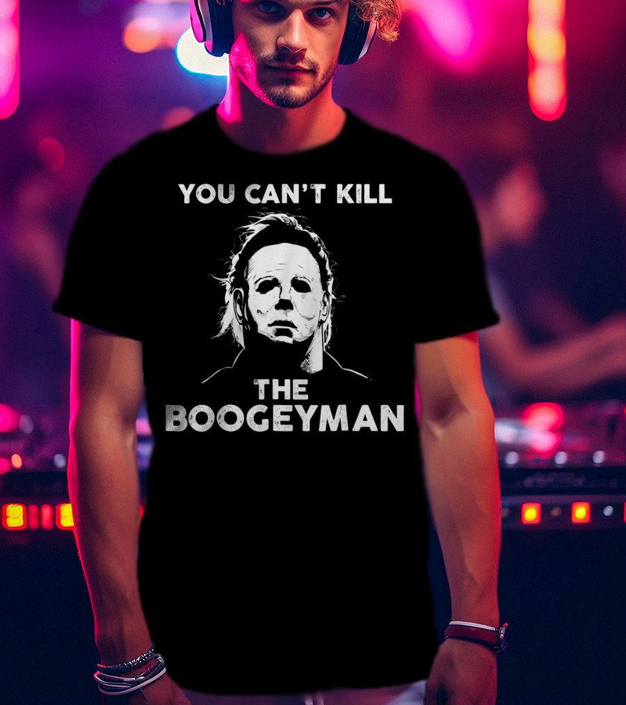 Horror Movie Halloween Michael Myers You Can't Kill The Boogeyman T-Shirt