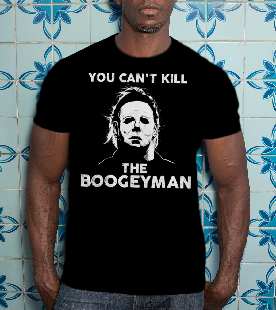 Horror Movie Halloween Michael Myers You Can't Kill The Boogeyman T-Shirt
