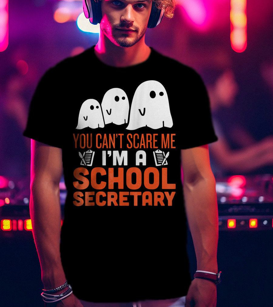 You Can't Scare Me I'm A School Secretary Ghosts T-Shirt