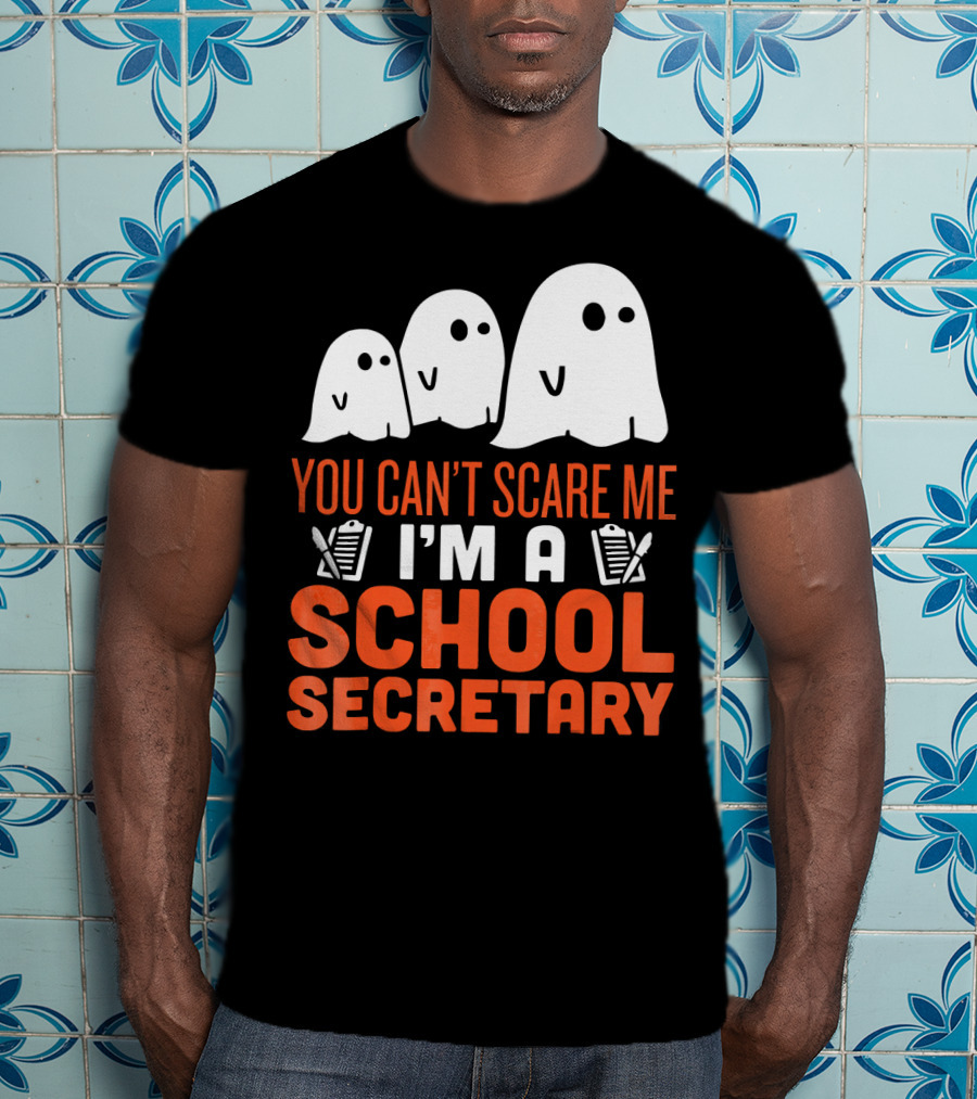 You Can't Scare Me I'm A School Secretary Ghosts T-Shirt
