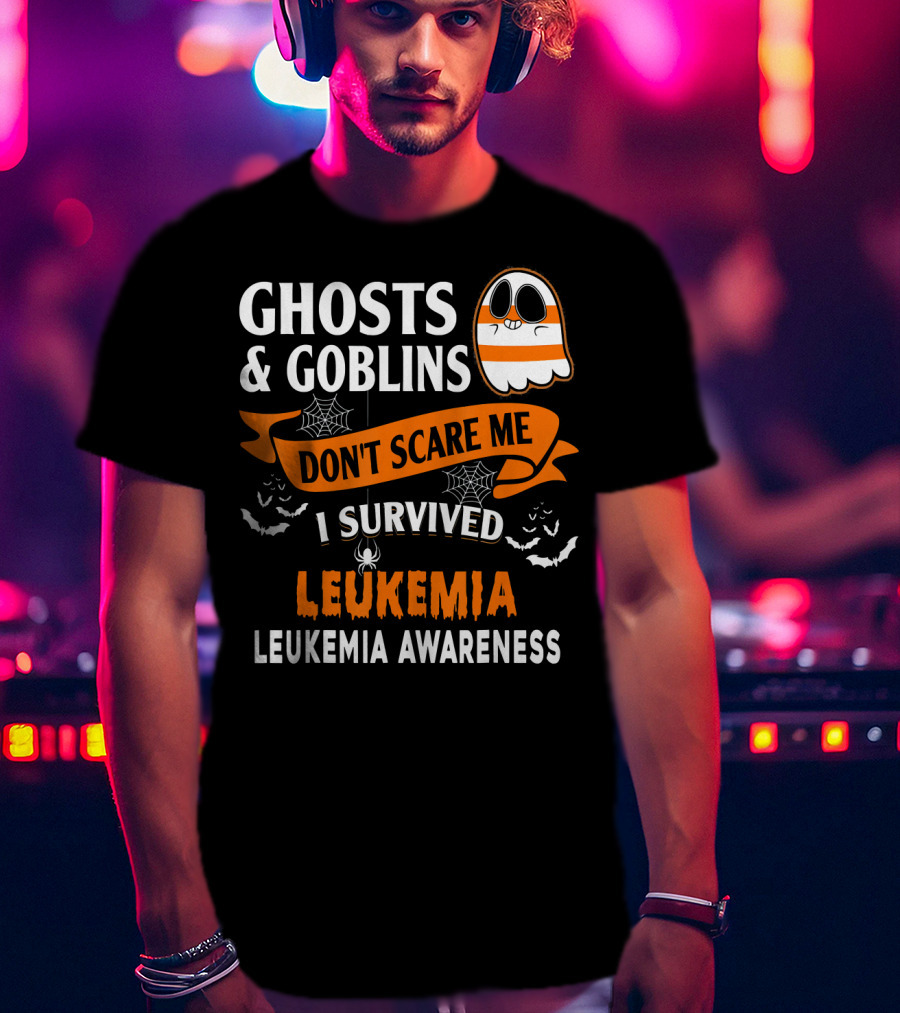 Ghosts And Goblins Don't Scare Me I Survived Leukemia Leukemia Awareness T-Shirt