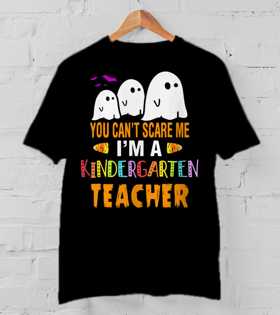 You Can't Scare Me I'm A Kindergarten Teacher Ghosts Halloween Bats T-Shirt