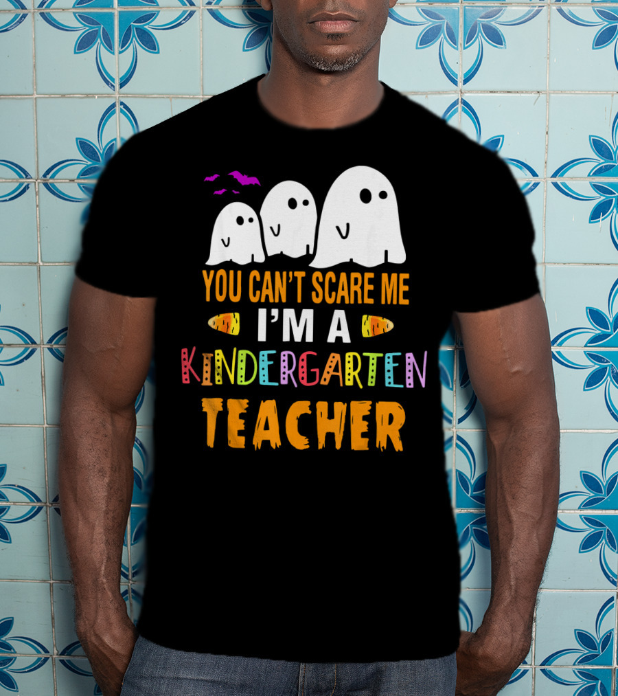 You Can't Scare Me I'm A Kindergarten Teacher Ghosts Halloween Bats T-Shirt