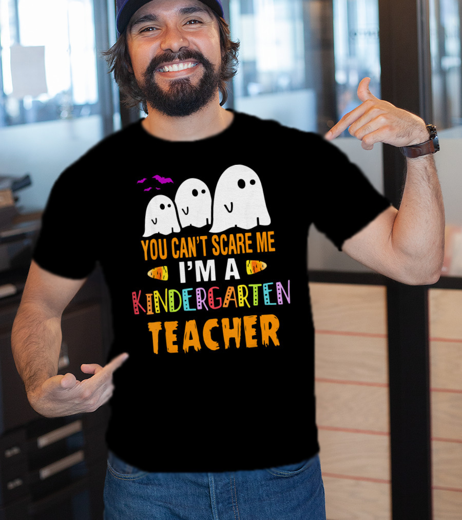 You Can't Scare Me I'm A Kindergarten Teacher Ghosts Halloween Bats T-Shirt