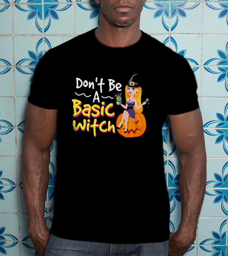 Don't Be A Basic Witch Pumpkin Drink Halloween T-Shirt