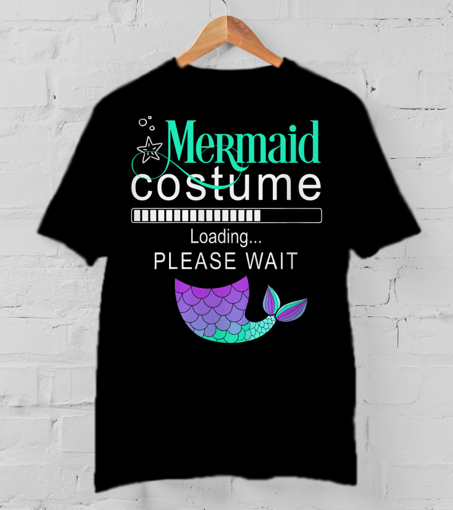 Mermaid Costume Loading Please Wait With Colorful Mermaid Tail Icon And Starfish T-Shirt