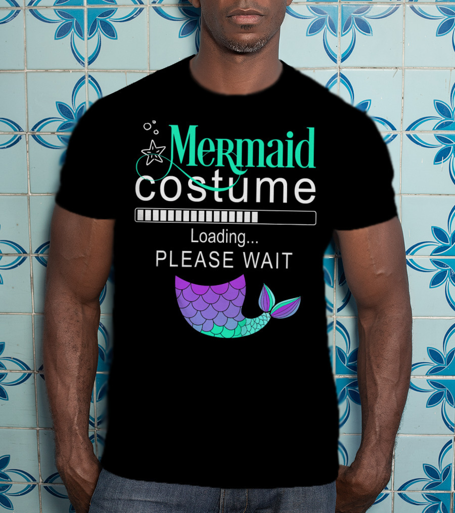 Mermaid Costume Loading Please Wait With Colorful Mermaid Tail Icon And Starfish T-Shirt