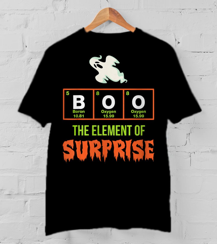 Boron Oxygen Oxygen Ghost The Element Of Surprise Halloween Chemistry Joke T-Shirt