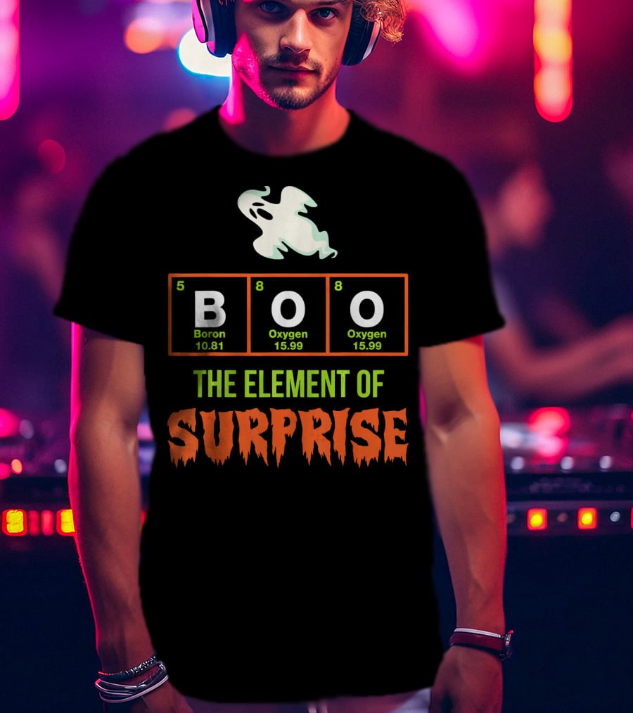 Boron Oxygen Oxygen Ghost The Element Of Surprise Halloween Chemistry Joke T-Shirt