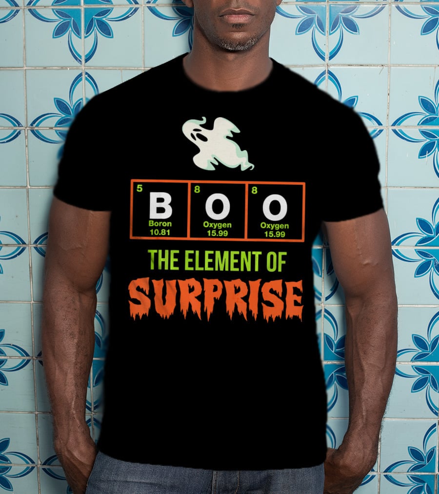 Boron Oxygen Oxygen Ghost The Element Of Surprise Halloween Chemistry Joke T-Shirt