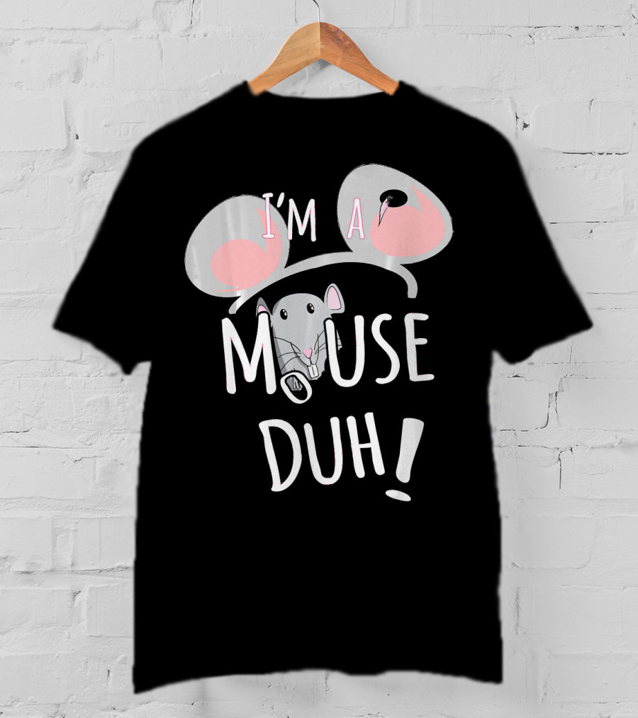 I'm A Mouse Duh Funny Costume Ears And Nose T-Shirt