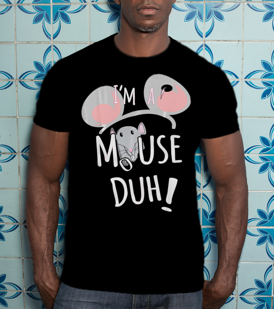 I'm A Mouse Duh Funny Costume Ears And Nose T-Shirt
