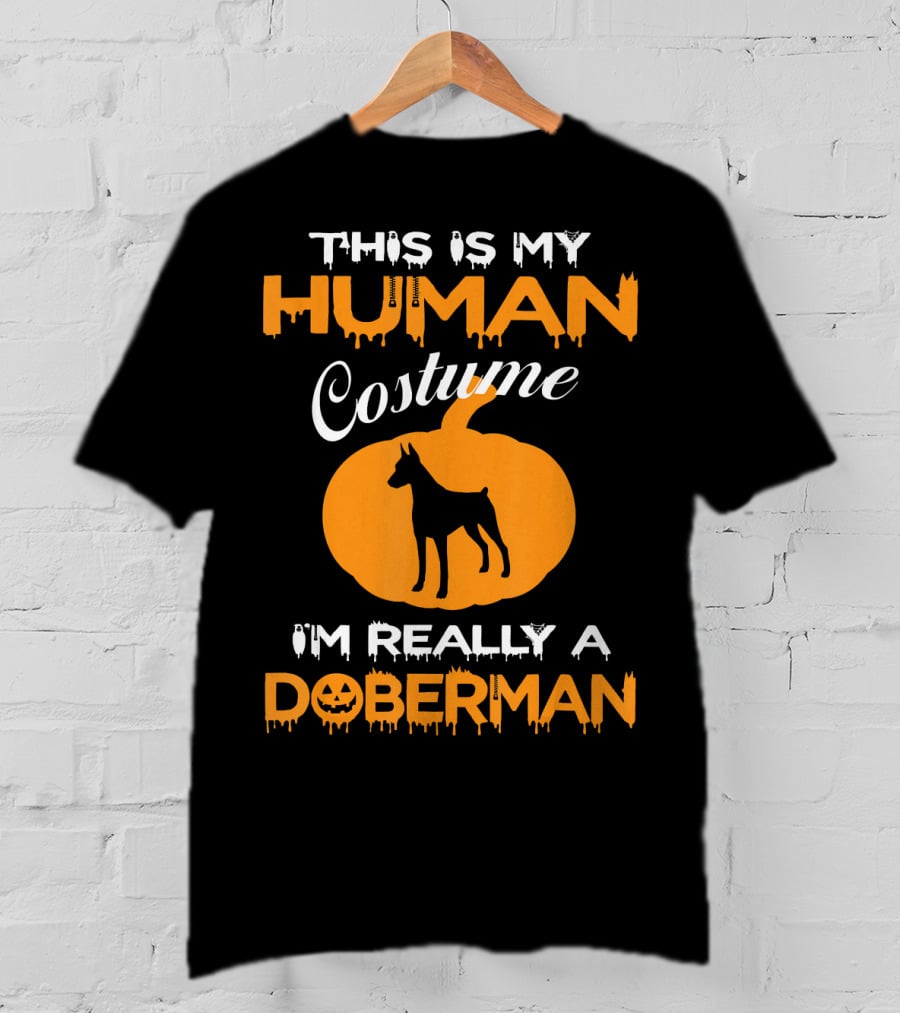 This Is My Human Costume I'm Really A Doberman Pumpkin T-Shirt