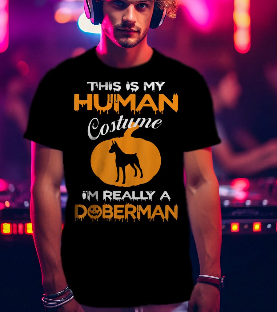 This Is My Human Costume I'm Really A Doberman Pumpkin T-Shirt