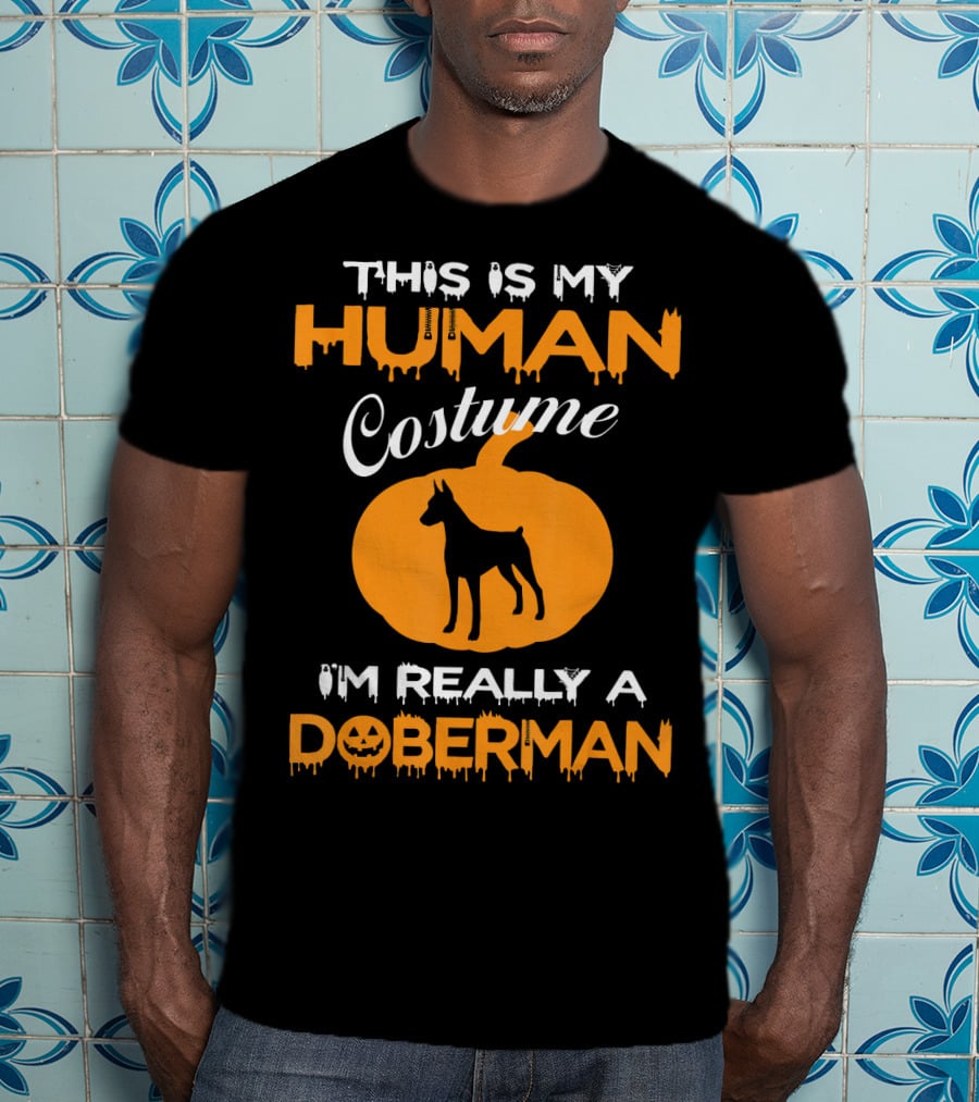 This Is My Human Costume I'm Really A Doberman Pumpkin T-Shirt
