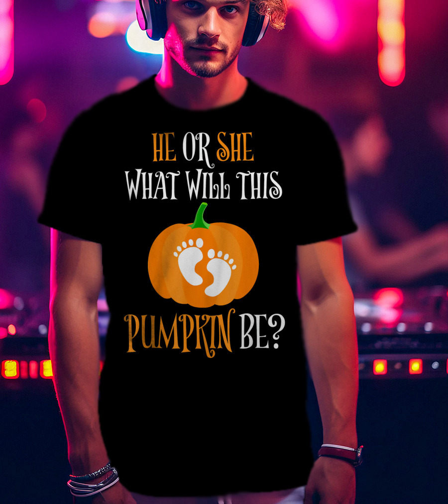 He Or She What Will This Pumpkin Be Gender Reveal Pregnancy T-Shirt