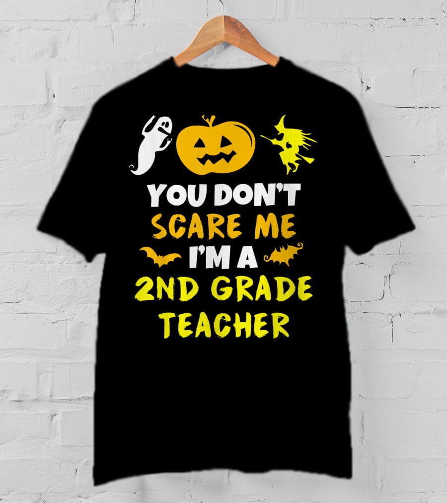 You Don't Scare Me I'm A 2nd Grade Teacher Halloween Ghost Pumpkin Witch T-Shirt