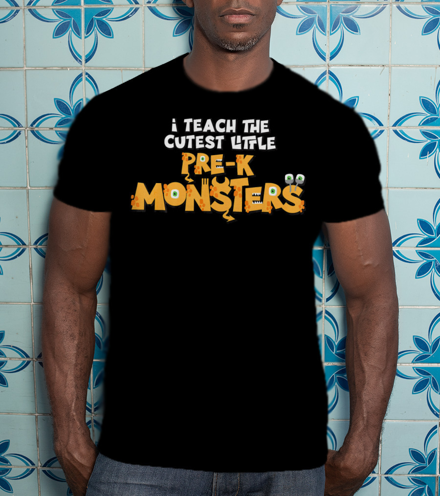 I Teach The Cutest Little Pre-K Monsters T-Shirt