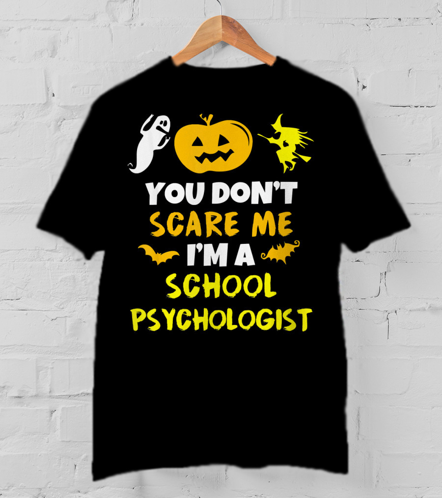 You Don't Scare Me I'm A School Psychologist Halloween Ghost Pumpkin Witch T-Shirt