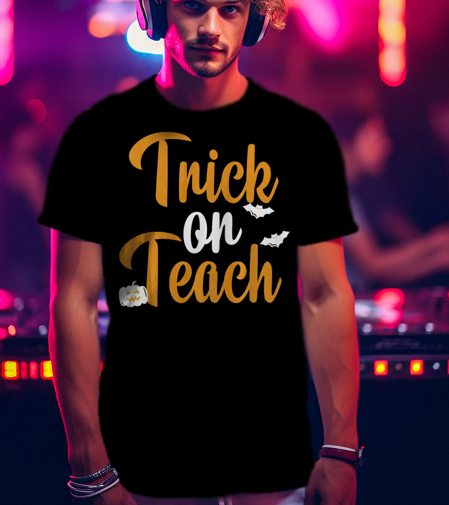Trick On Teach Halloween Teacher Bats And Pumpkin Ghosts T-Shirt