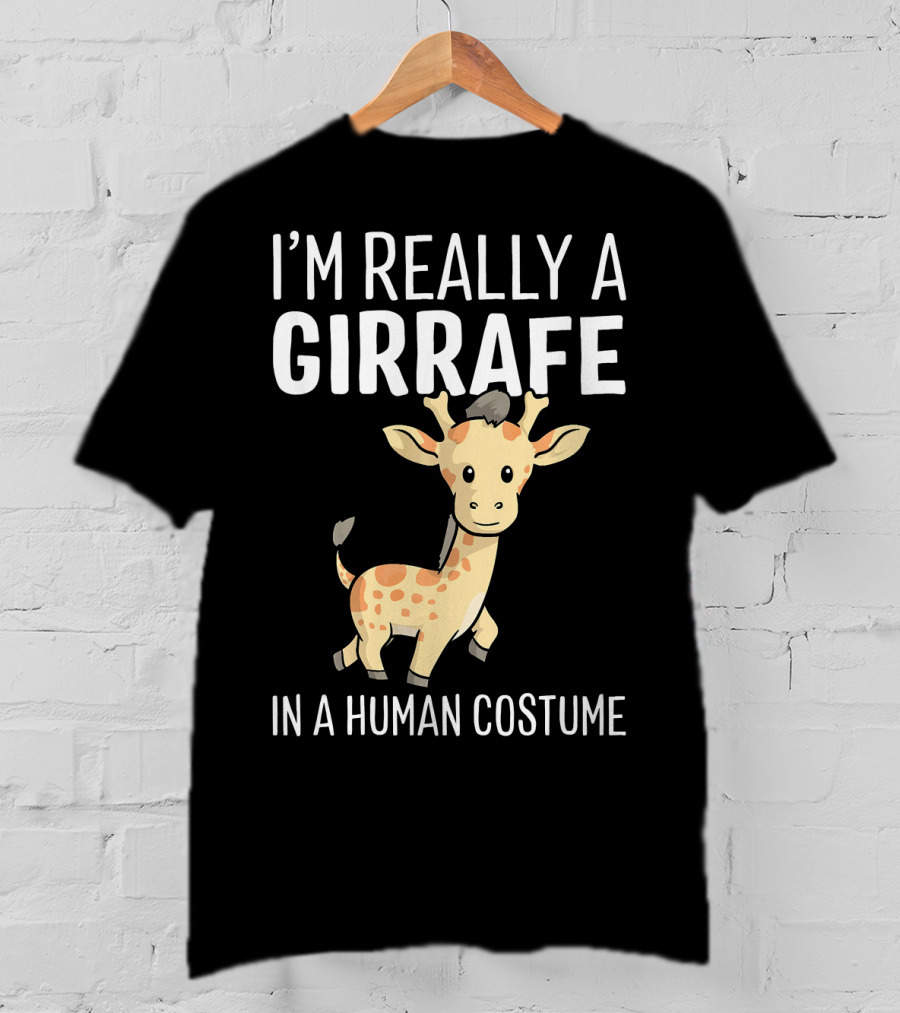 I'm Really A Giraffe IN A Human Costume T-Shirt