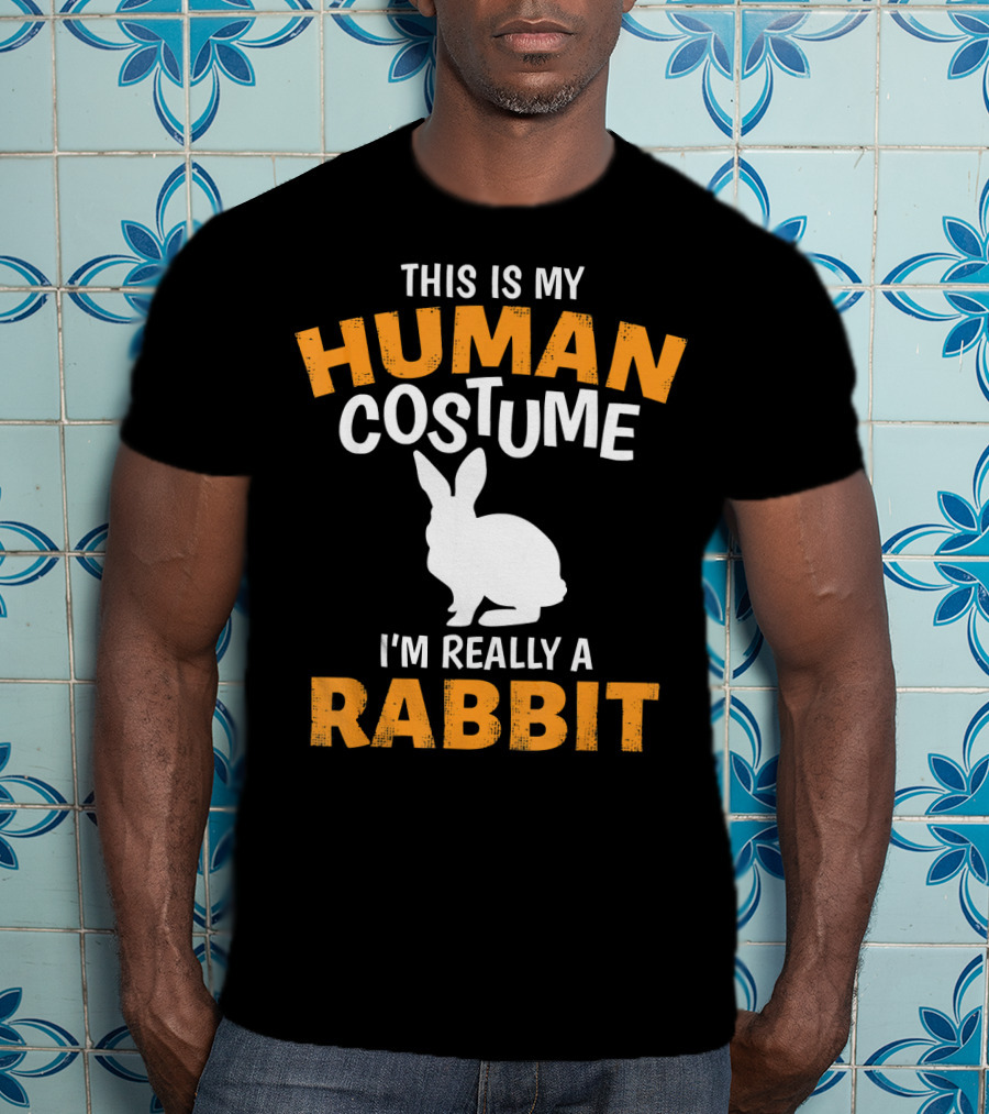 This Is My Human Costume I'm Really A Rabbit T-Shirt