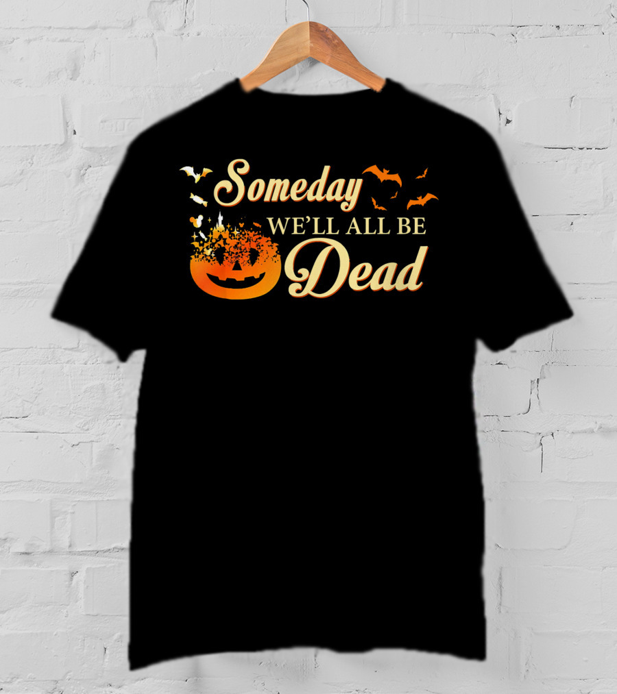 Someday We'll All Be Dead Halloween Pumpkin Bats T-Shirt
