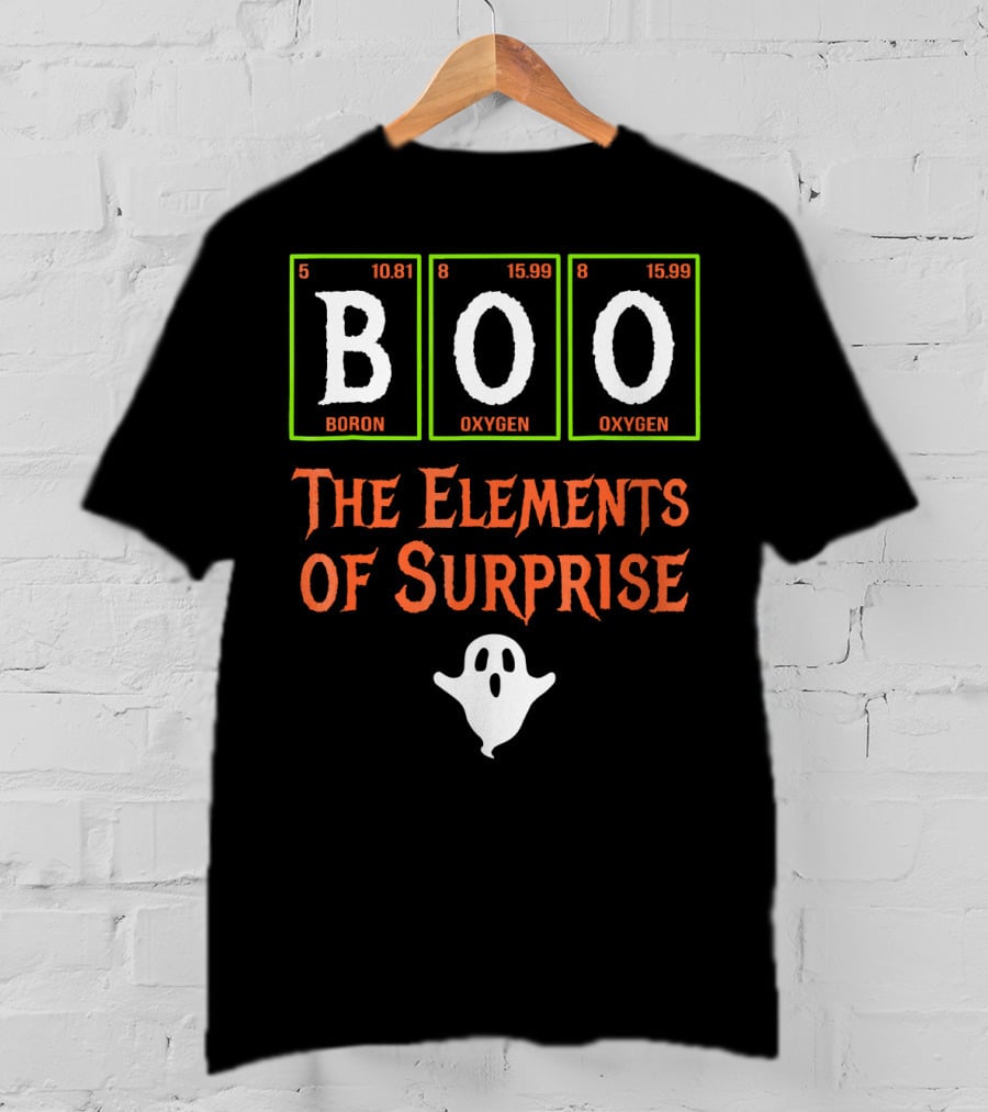Boo Science Boron Oxygen The Elements Of Surprise T-Shirt