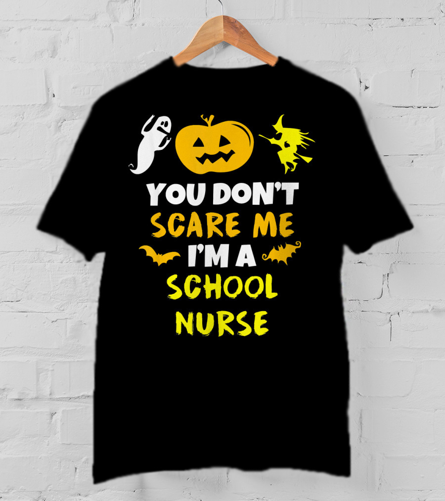 You Don't Scare Me I'm A School Nurse Halloween Ghost Pumpkin Witch T-Shirt