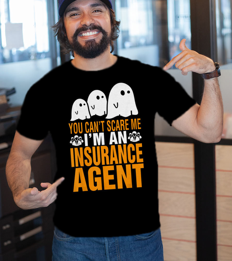 You Can't Scare Me I'm An Insurance Agent Ghosts T-Shirt